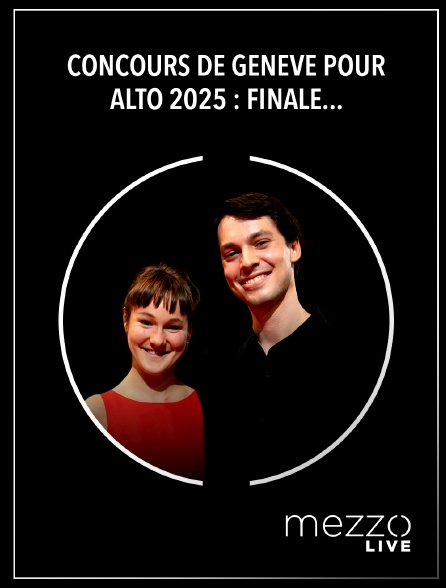 Mezzo Live HD - Concours de Genève pour alto 2025 : finale avec orchestre