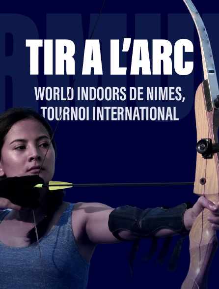 Tir à l'arc World Indoors de Nîmes, tournoi international de Tir à l'Arc