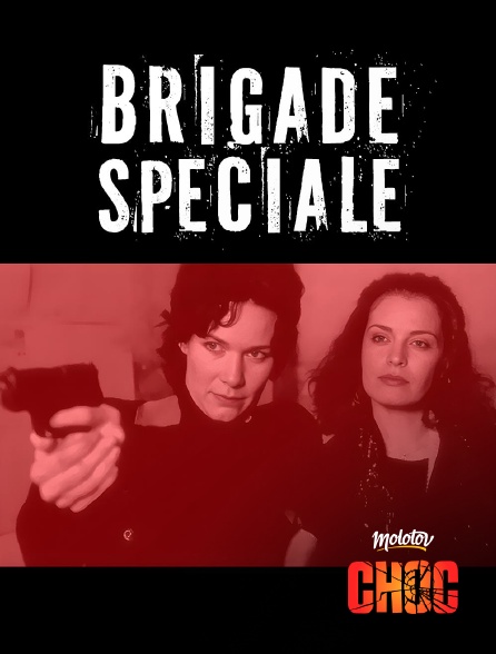 Molotov Channels CHOC - Brigade spéciale
