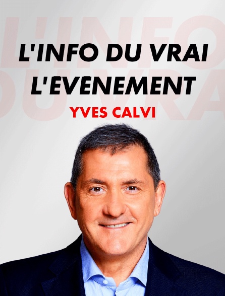 L'info du vrai, l'événement