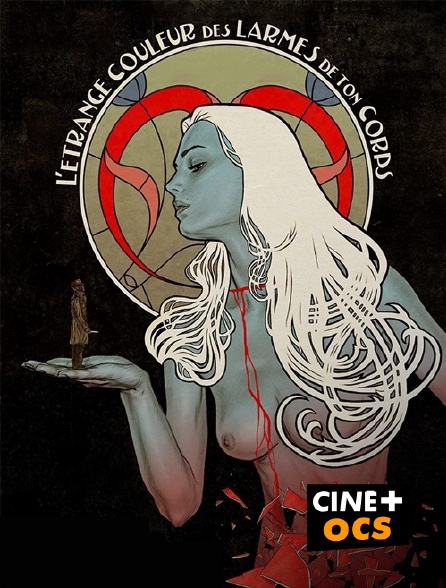 CINÉ Cinéma - L'étrange couleur des larmes de ton corps en replay