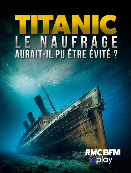 RMC BFM Play - Titanic: Le naufrage aurait-il pu être évité ?