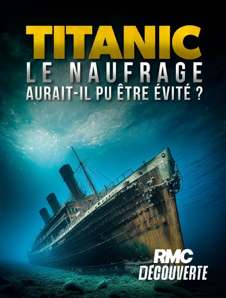 RMC Découverte - Titanic : le naufrage aurait-il pu être évité ?