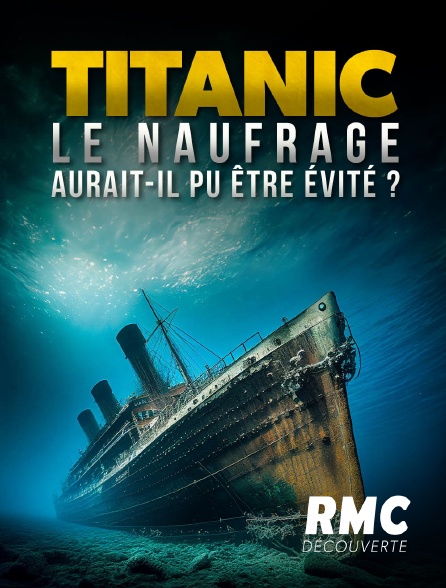 RMC Découverte - Titanic : le naufrage aurait-il pu être évité ?
