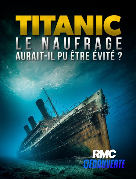 RMC Découverte - Titanic : le naufrage aurait-il pu être évité ?