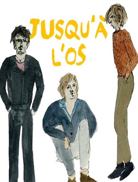Jusqu'à l'os