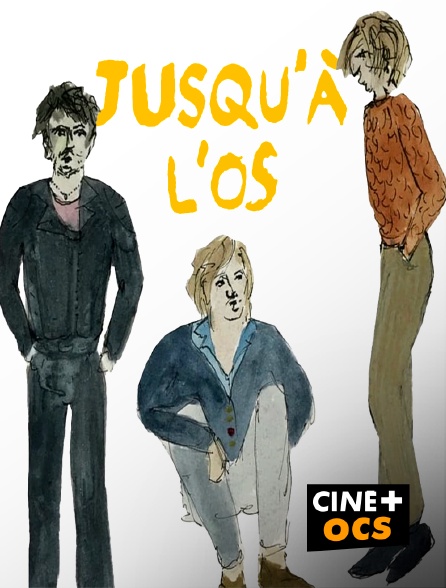 CINÉ Cinéma - Jusqu'à l'os