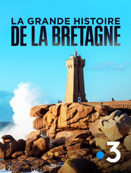 France 3 - La grande histoire de la Bretagne