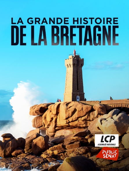 LCP Public Sénat - La grande histoire de la Bretagne