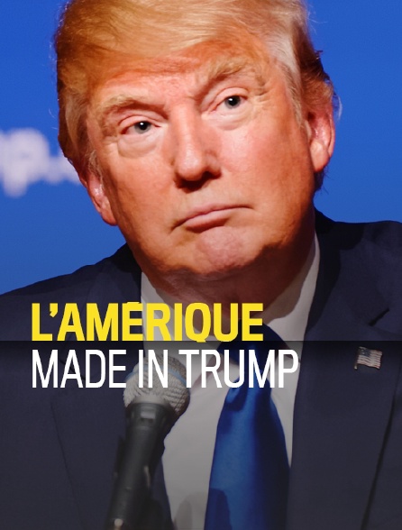 L'Amérique made in Trump