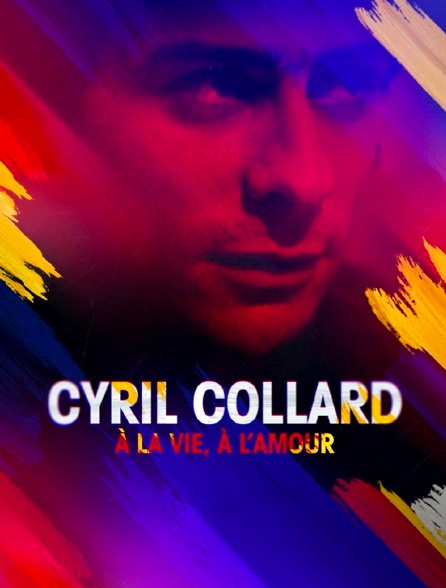 Cyril Collard, à la vie, à l'amour