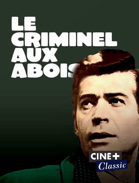 Ciné+ Classic - Le criminel aux abois