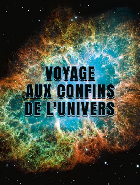 Voyage aux confins de l'univers