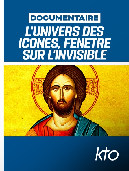 KTO - L'univers des icônes, fenêtre sur l'invisible