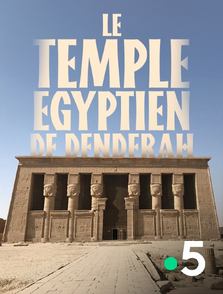 France 5 - Le temple égyptien de Dendérah
