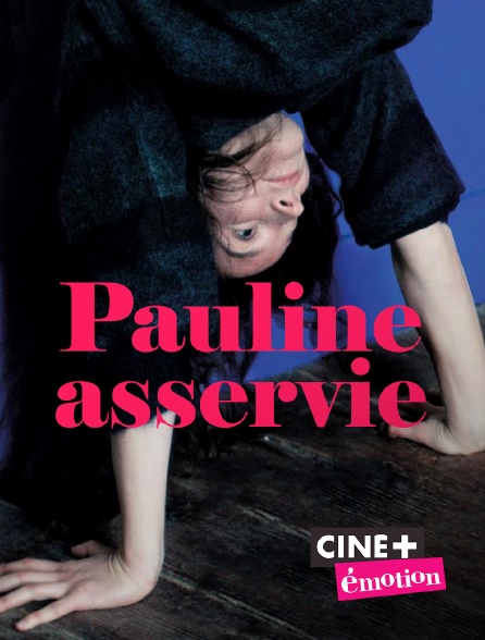 Ciné+ Emotion - Pauline asservie