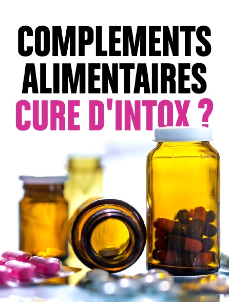 Compléments alimentaires : cure d'intox ?