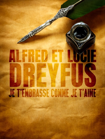 Alfred et Lucie Dreyfus, je t'embrasse comme je t'aime