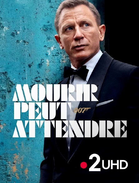 France 2 UHD - Mourir peut attendre