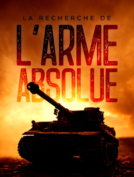 La recherche de l'arme absolue