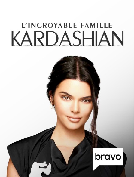 Bravo - L'incroyable Famille Kardashian
