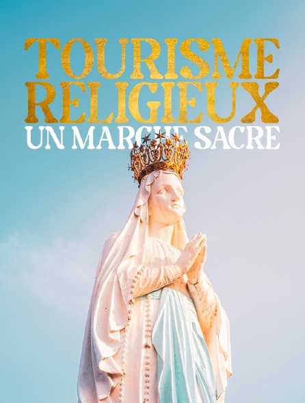 Tourisme religieux, un marché sacré