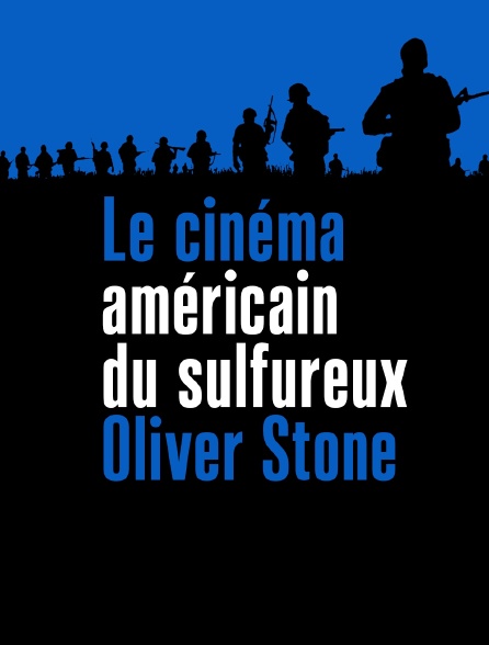 Le cinéma américain du sulfureux Oliver Stone