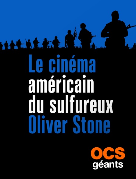 OCS Géants - Le cinéma américain du sulfureux Oliver Stone