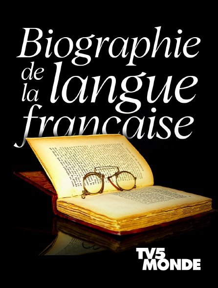 TV5MONDE - Biographie de la langue française