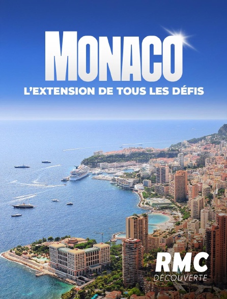 RMC Découverte - Monaco, l'extension de tous les défis