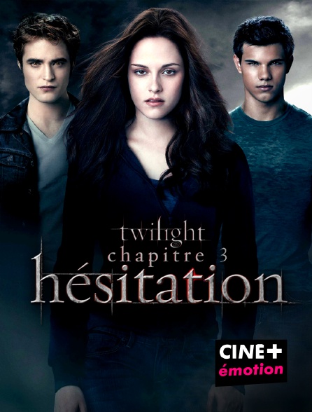 CINE+ Emotion - Twilight, chapitre 3 : hésitation