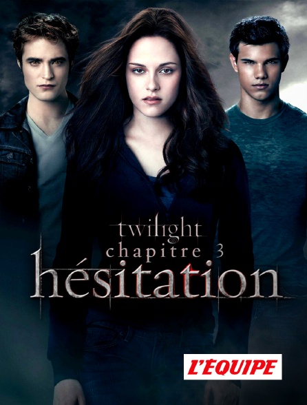 L'Equipe - Twilight, chapitre 3 : hésitation