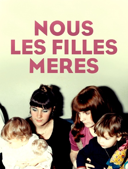 Nous, les filles-mères