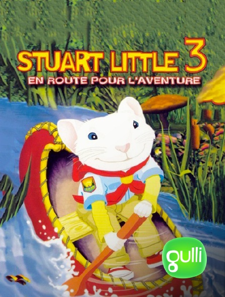 Gulli - Stuart Little 3, en route pour l'aventure