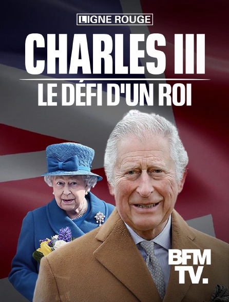 BFMTV - Charles III, le défi d'un roi