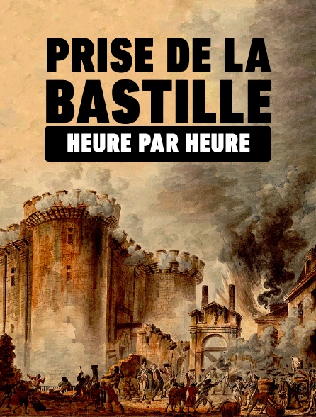 Prise de la Bastille: heure par heure