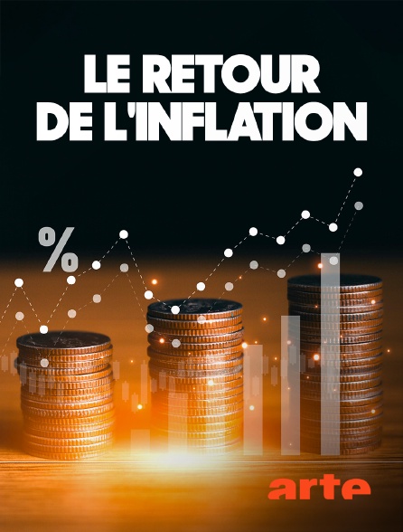 Arte - Le retour de l'inflation : des causes aux conséquences