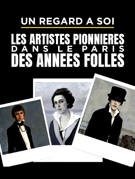 Un regard à soi, les artistes pionnières dans le Paris des Années folles