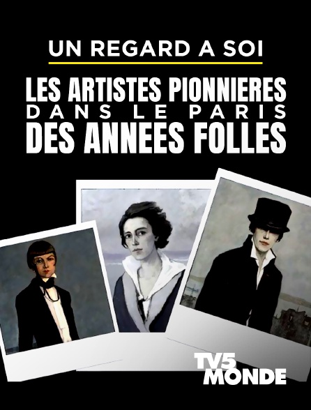 TV5MONDE - Un regard à soi, les artistes pionnières dans le Paris des Années folles