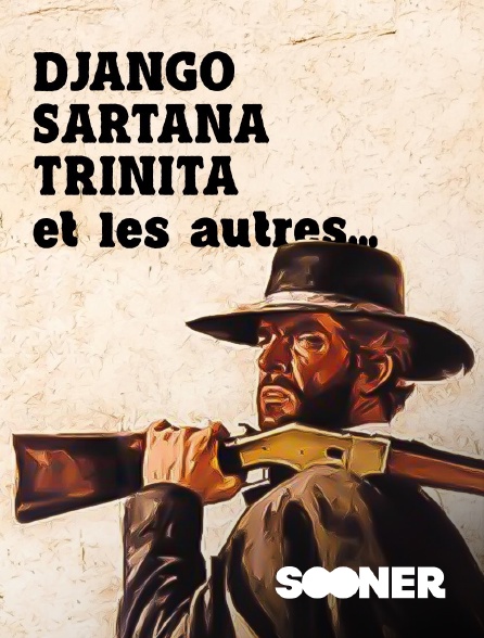 Sooner - Django, Sartana, Trinita et les autres...