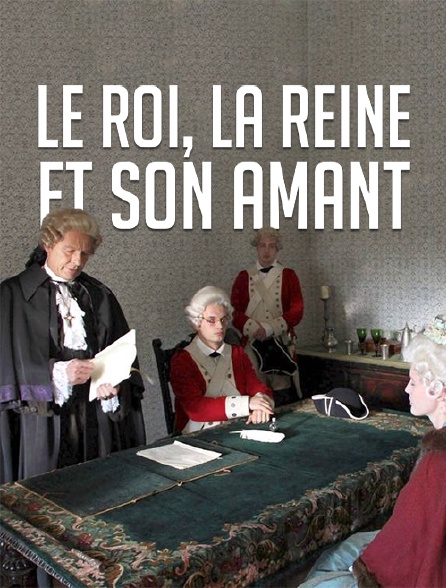 Le roi, la reine et son amant