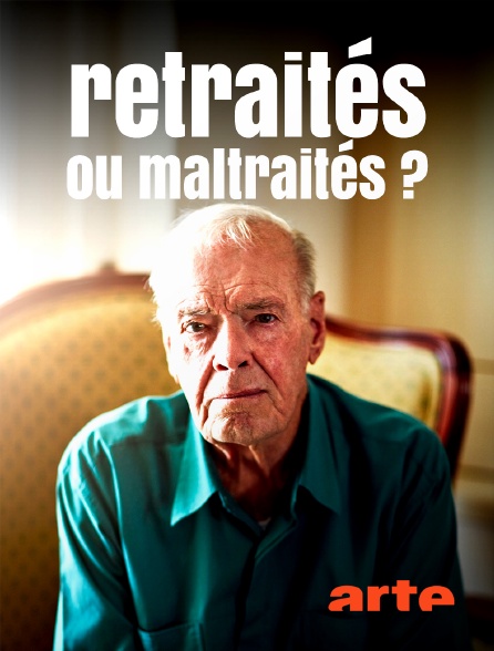 Arte - Retraités ou maltraités ?