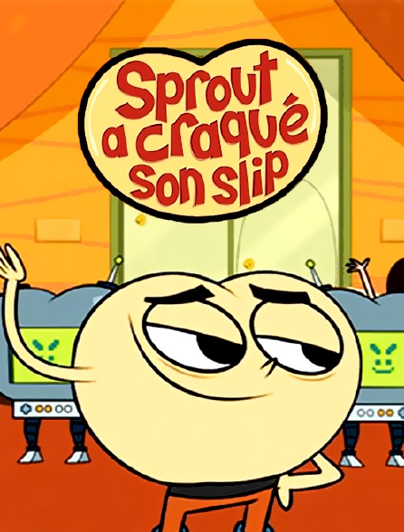 Sprout a craqué son slip