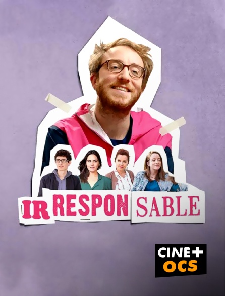 CINÉ Cinéma - Irresponsable