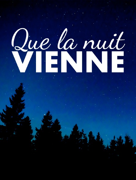 Que la nuit vienne