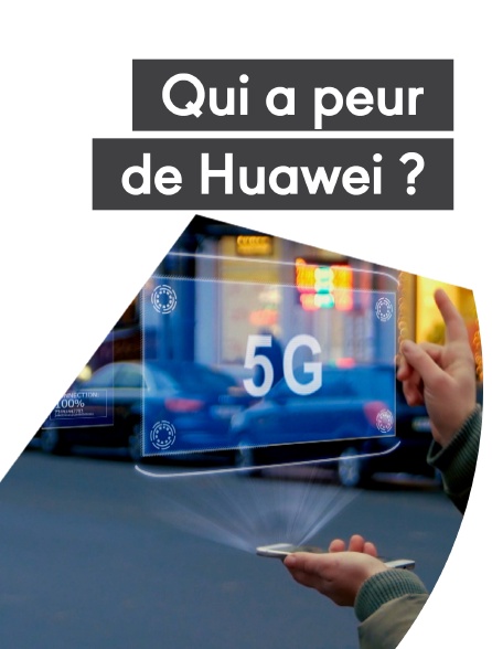 Qui a peur de Huawei ?