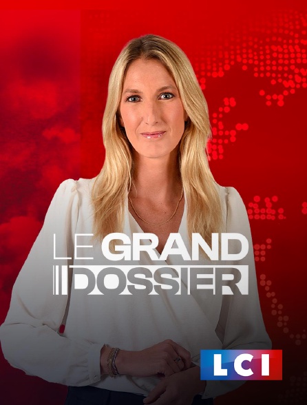 LCI - La Chaîne Info - Le grand dossier