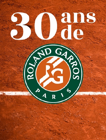 30 ans de Roland-Garros