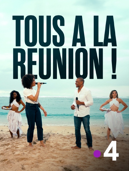 France 4 - Tous à La Réunion !
