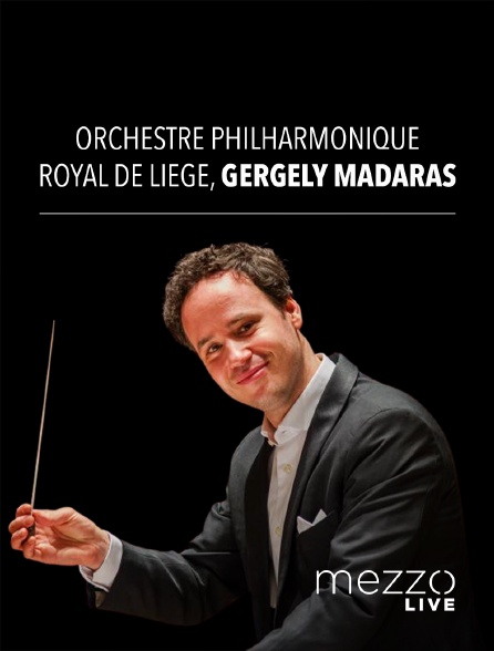 Mezzo Live HD - Orchestre Philharmonique Royal de Liège, Gergely Madaras : Dvorák, Franck